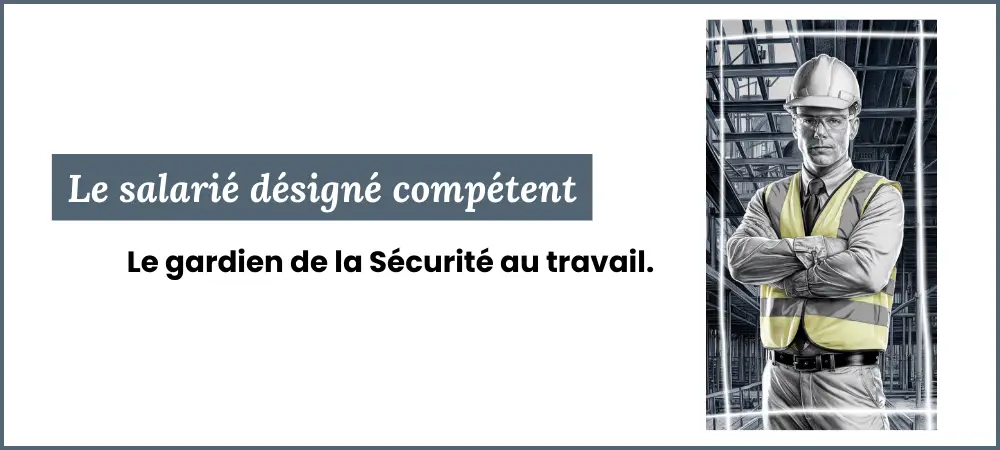 Salarié désigné compétent