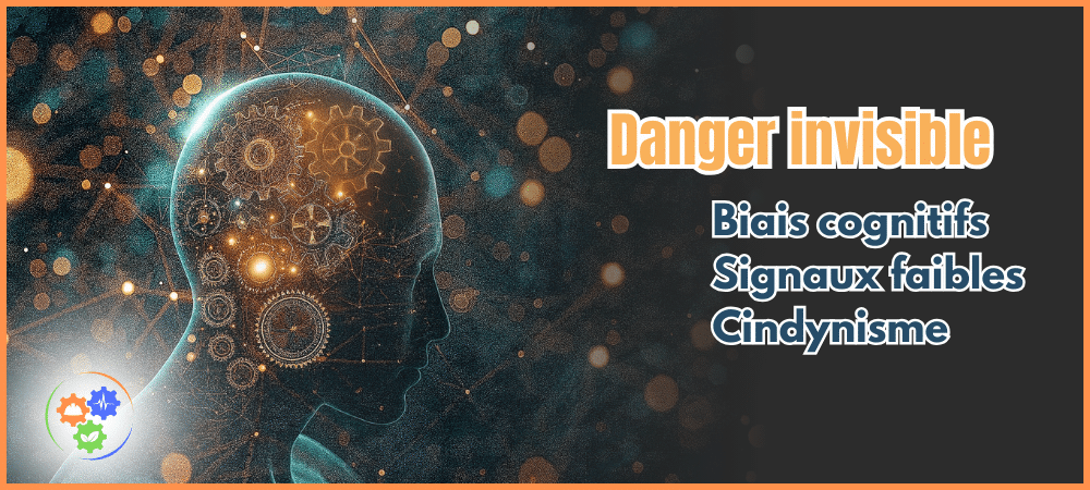 Danger invisible : bias, signaux faibles, cindynisme
